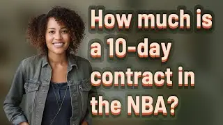 How much is a 10-day contract in the NBA?
