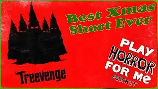 Treevenge: The Most Insane Christmas Short Ever|Play Horror For Me Podcast