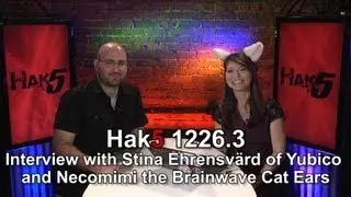 Hak5 1226.3, Interview with Stina Ehrensv&auml;rd of Yubico and Necomimi the Brainwave Cat Ears
