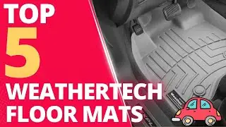 Best 5 WeatherTech Floor Mats