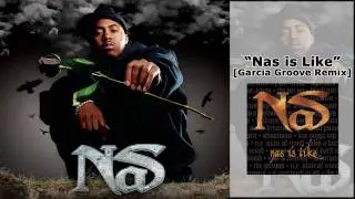 Nas - Nas is Like (Garcia Groove Remix)