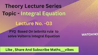 Integral Equation lecture=3 Theory Lecture Series | Target Csir Net JUNE 2025 & HPSC COLLEGE CADRE |
