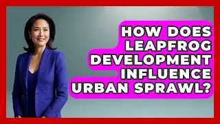 How Does Leapfrog Development Influence Urban Sprawl? - Demographic Data Answers