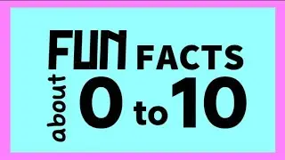 Fun Facts about the Numbers from ZERO to TEN