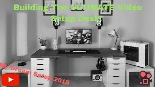Building The ULTIMATE Video Setup Desk! (Episode 1)