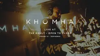 KhoMha Live @ The Khult - Open To Close - Phase III - Euphoria