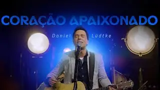 @DanielLudtkeoficial - CORAÇÃO APAIXONADO (DVD DIFERENTE)