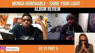 Ep. 31 Part 5: Munga Honorable - Shine Your Light - Album Review | The Reggaecy