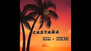 CASTAÑA - Kripp × Snaqzx 