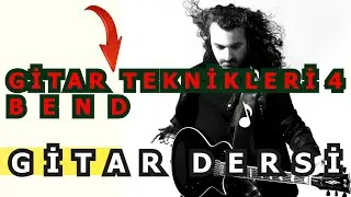 Selim Işık Gitar Dersi 122 - Gitar Teknikleri 4 (BEND 1)