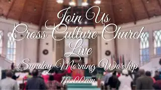 Cross Culture Church Live - September 7th, 2025