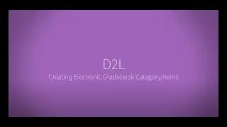 Creating Electronic Gradebook Category/Items in D2L