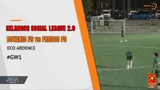 BOTANIC FC vs FRESCO FC | SELANGOR SOCIAL LEAGUE 2.0