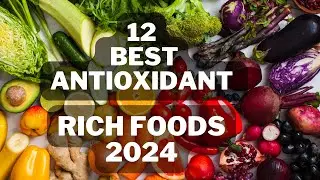 12 Best Antioxidants Rich foods 2024