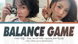 Jinsol (진솔), Hyojung (효정) - Balance Game (Color Coded Lyrics/Han/Rom/Eng)