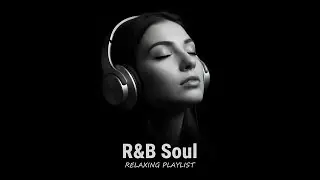 [R&B Soul] Chill Vibes Playlist | Smooth Neo-Soul Grooves | Relax/Study/Focus