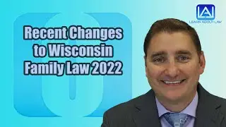 Recent Changes to Wisconsin Family Law 2022