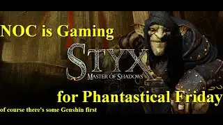 NOC is Gaming -Phantastical Fridays - Styx: Master of Shadows