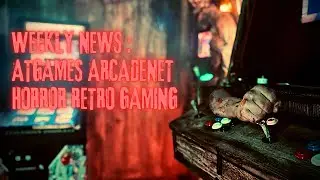 Weekly News: AtGames ArcadeNet Horror Retro Gaming  / Game of the Week
