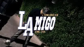 AmgDeuce Ft @AMGJAY_ - La Migo (Dir By @upgoodent)