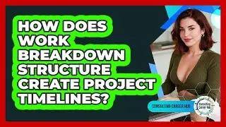 How Does Work Breakdown Structure Create Project Timelines? - Consulting Career Hub
