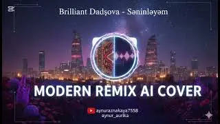 Brilliant Dadaşova - Səninləyəm (Modern Remix / AI Version) #BrilliantDadaşova #Səninləyəm #Remix 