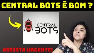 CENTRAL BOTS FUNCIONA? CENTRAL BOTS &Eacute; CONFIAVEL?CENTRAL BOTS VALE A PENA ? ROBO CENTRAL BOTS AO VIVO