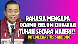 RAHASIA MENGAPA DO'A MU BELUM DIJAWAB TUHAN SECARA MATERI | PDT. DR. ERASTUS SABDONO