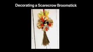 Making a Fall Decorated Broomstick - Scarecrow Theme