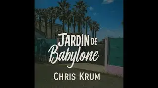 Chris Krum - Jardin de Babylone