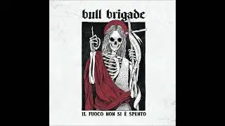 Bull Brigade - Il Fuoco Non Si E' Spento (2021) FULL ALBUM