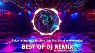 Modern Talking &ndash; Sexy, Sexy Lover (Italo Disco & Euro Disco New Version)