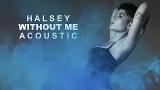 Halsey - Without Me (Acoustic)
