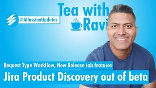 Atlassian Updates - Request Type Workflow, Release tab and Jira product discovery out of beta
