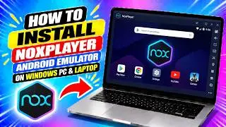 How To Install NoxPlayer Android Emulator on Windows PC & Laptop