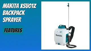 REVIEW (2025): Makita XSU01Z Backpack Sprayer. Features