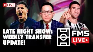 LATE NIGHT SHOW: WEEKLY TRANSFER UPDATE!