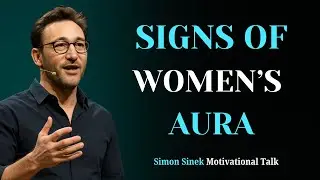 7 Signs of a Woman&rsquo;s Aura That Is Too Powerful | Simon Sinek | The Aura of Powerful Women
