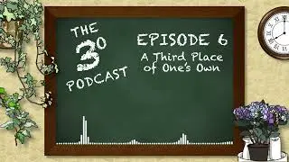 Episode 6: A Third Place of One's Own