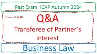 Q&A Transferee of Partner's interest (ICAP Autumn 2024) | Business Law (BL357)