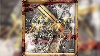 Young Black And Rich (Clean Version) @MellyMike 