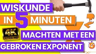 WISKUNDE IN 5 MINUTEN –  Machten met een gebroken exponent