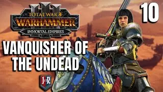 VANQUISHER OF THE UNDEAD - Repanse de Lyonesse  - Total War: Warhammer 3 Bretonnia Campaign - Ep 10