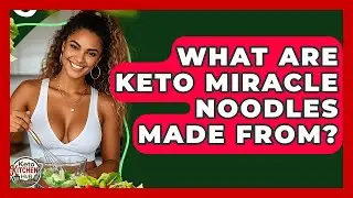 What Are Keto Miracle Noodles Made From? - Keto Kitchen HQ