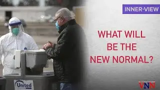 Taking precautions will be the new normal | Inner-view | VNN Canada