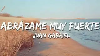 Juan Gabriel - Abrázame Muy Fuerte (Letra/Lyrics)