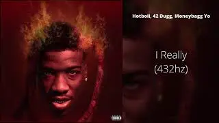 Hotboii - I Really (ft. 42 Dugg & Moneybagg Yo) (432hz)
