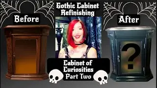 Gothic Cabinet Refinishing! Cabinet of Curiosities - Part Two! DIY Oddities Furniture Repaint/REVAMP