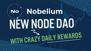New Node DAO - Nobelium Nodes High Risk - High Reward Crypto Investment Earning $NOBEL