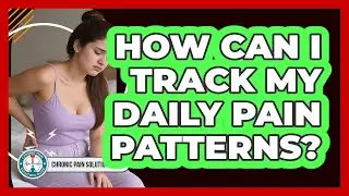 How Can I Track My Daily Pain Patterns?